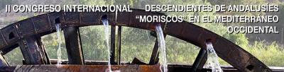 II CONGRESO INTERNACIONAL DESCENDIENTES DE ANDALUSÍES  MORISCOS EN EL MEDITERRÁNEO OCCIDENTAL   OJÓS (Murcia, España), del 23 al 26 de Abril de 2015